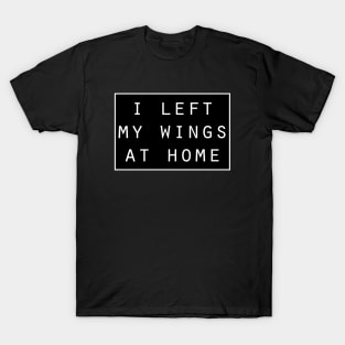 I left my wings at home funny angel T-Shirt